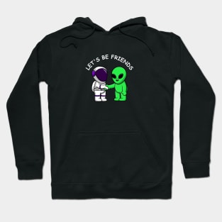 Alien Let's be Friends Hoodie